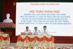 Đảng ủy, Ban Giám hiệu Trường Chính trị Trần Phú tổ chức Hội thảo khoa học nghiên cứu, vận dụng nội dung tác phẩm của Tổng Bí thư Nguyễn Phú Trọng trong giáo dục lý luận chính trị giai đoạn hiện nay