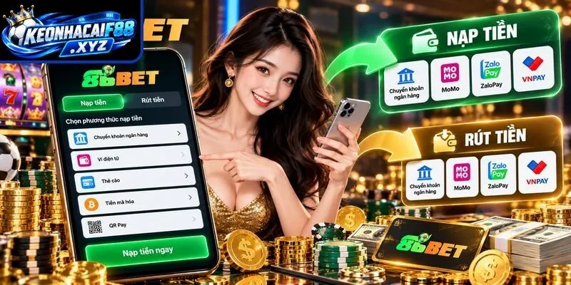4 phương thức nạp tiền vào tài khoản 86BET phổ biến nhất