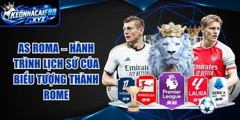 AS Roma – Hành Trình Lịch Sử Của Biểu Tượng Thành Rome