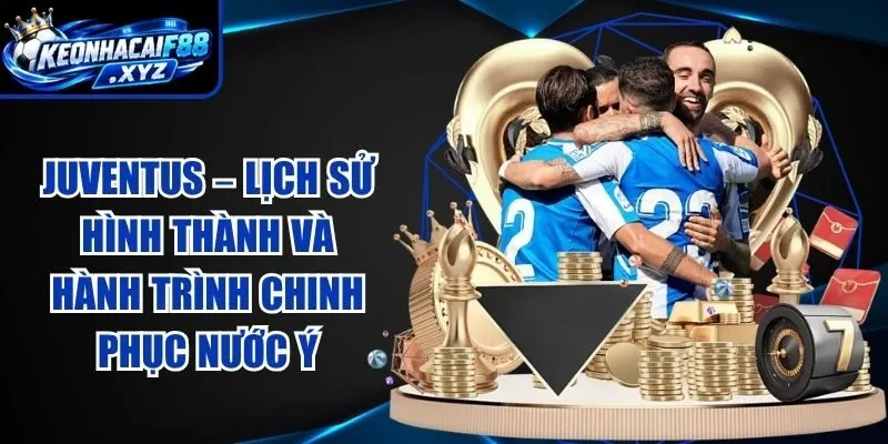 Juventus – Lịch Sử Hình Thành Và Hành Trình Chinh Phục Nước Ý