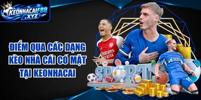 Điểm qua các dạng kèo nhà cái có mặt tại Keonhacai