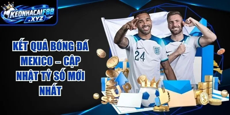 Kết Quả Bóng Đá Mexico – Cập Nhật Tỷ Số Mới Nhất