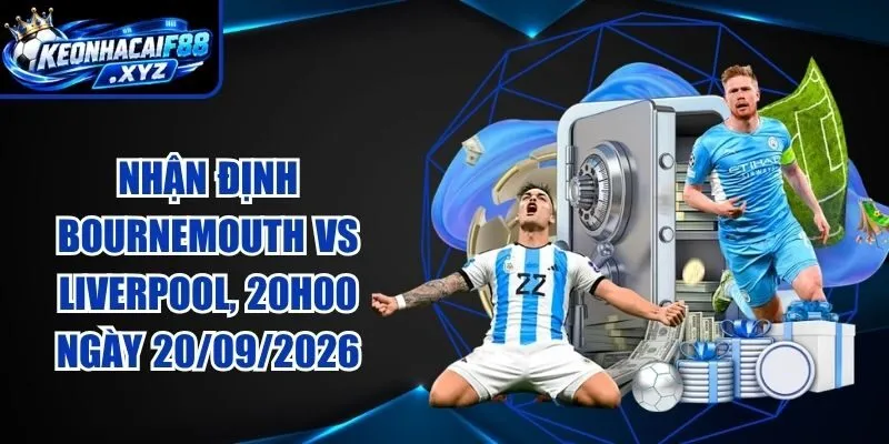 Nhận Định Bournemouth vs Liverpool, 20h00 Ngày 20/09/2026