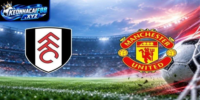 Phong độ của Fulham và Manchester United