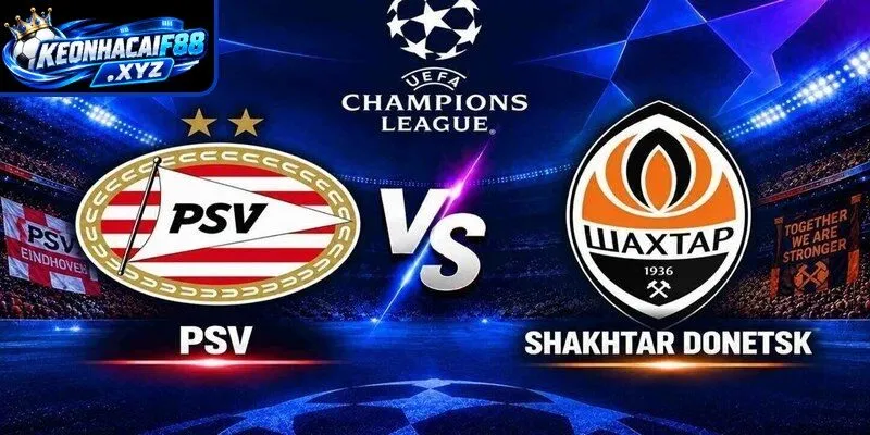 Màn đụng độ kịch tính PSV Eindhoven vs Shakhtar Donetsk