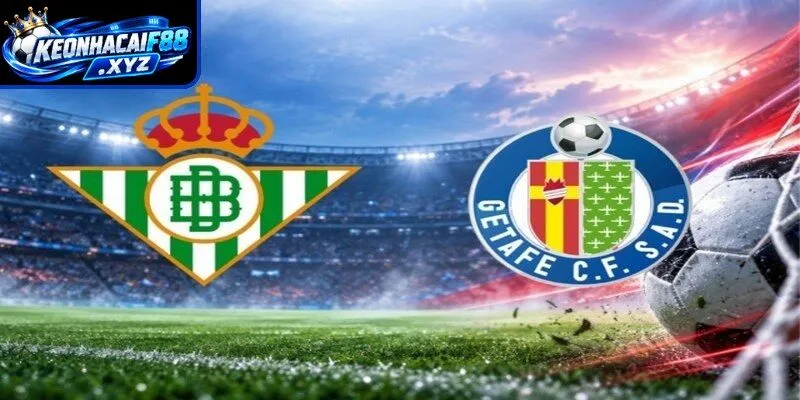 Màn đụng độ kịch tính Real Betis vs Getafe