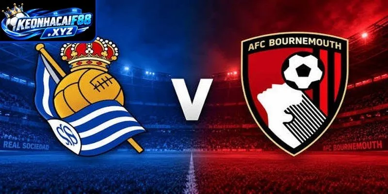 Phong độ của Real Sociedad và AFC Bournemouth