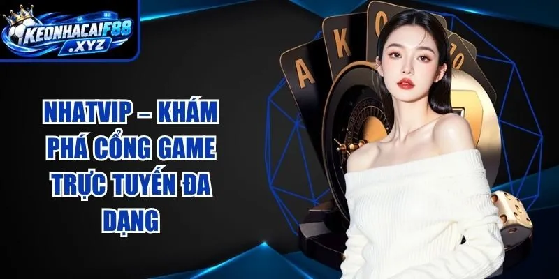 NHATVIP – Khám Phá Cổng Game Trực Tuyến Đa Dạng