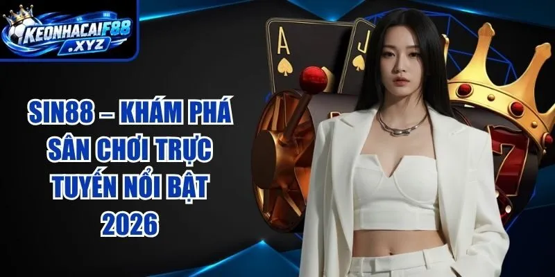 SIN88 – Khám Phá Sân Chơi Trực Tuyến Nổi Bật 2026
