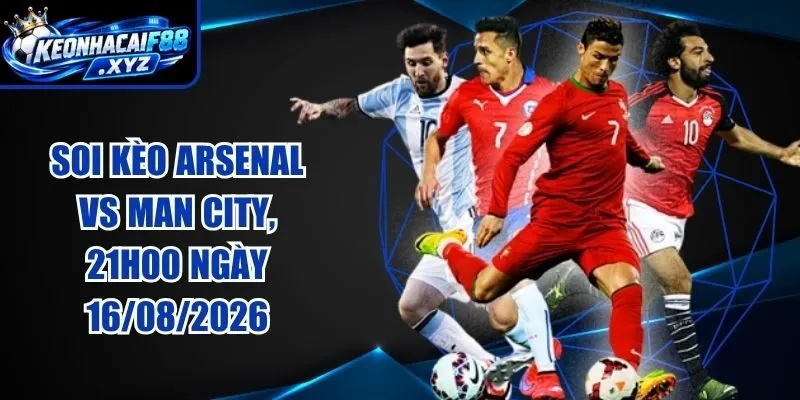 Soi Kèo Arsenal vs Man City, 21h00 Ngày 16/08/2026