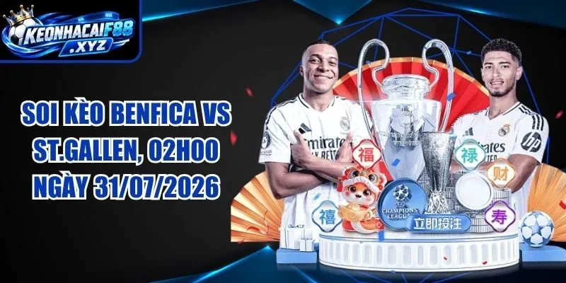 Soi Kèo Benfica vs St.Gallen, 02h00 ngày 31/07/2026