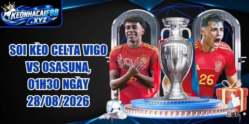 Soi Kèo Celta Vigo vs Osasuna, 01h30 Ngày 28/08/2026