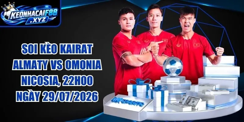 Soi Kèo Kairat Almaty vs Omonia Nicosia, 22h00 ngày 29/07/2026