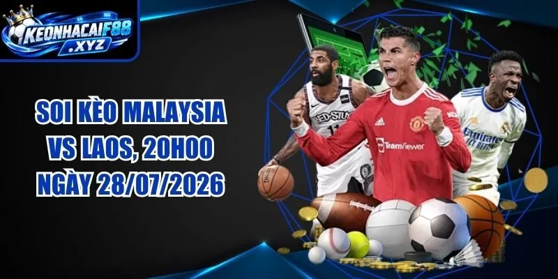 Soi Kèo Malaysia vs Laos, 20h00 ngày 28/07/2026