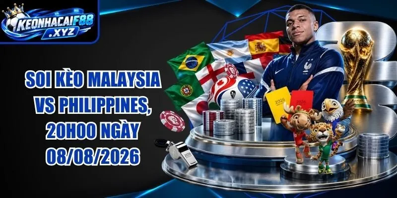 Soi Kèo Malaysia vs Philippines, 20h00 Ngày 08/08/2026