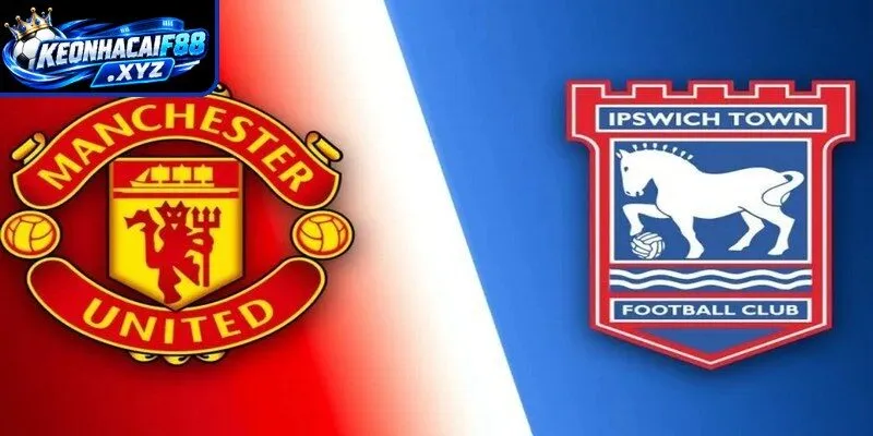 Màn đụng độ kịch tính Man United vs Ipswich Town