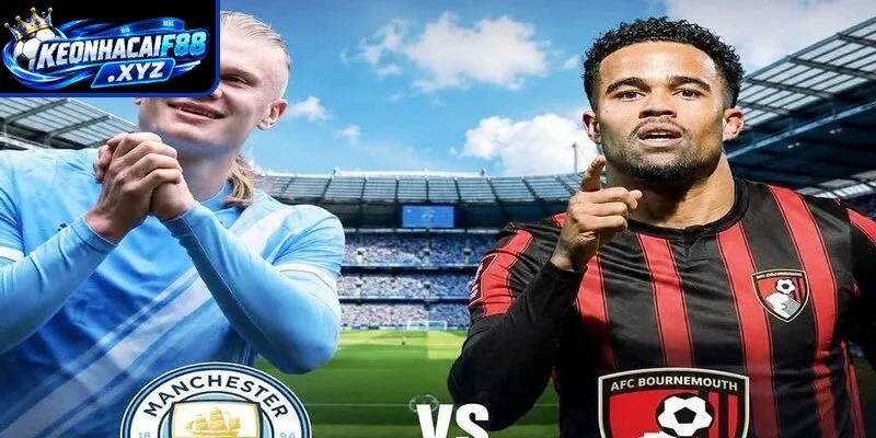 Màn đụng độ kịch tính Manchester City vs AFC Bournemouth