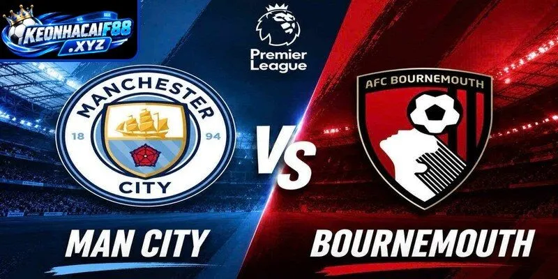 Phong độ của Manchester City và AFC Bournemouth