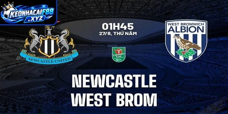 Soi Kèo Newcastle United vs West Brom, 01h45 Ngày 27/08/2026