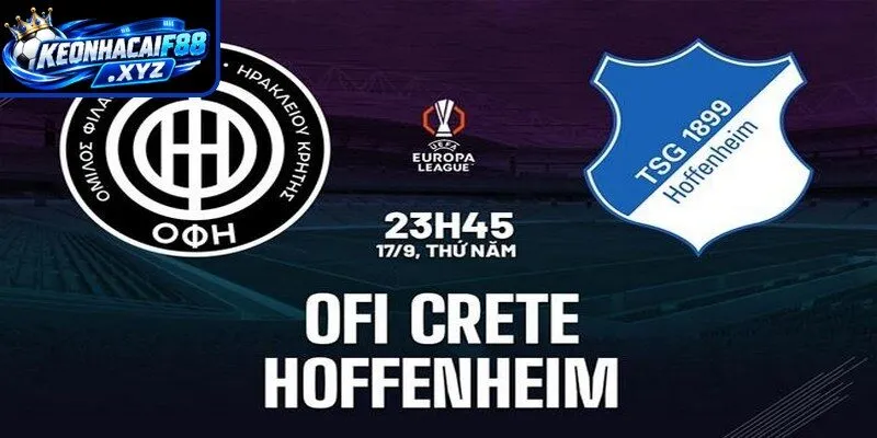 Màn đụng độ kịch tính OFI Crete vs Hoffenheim