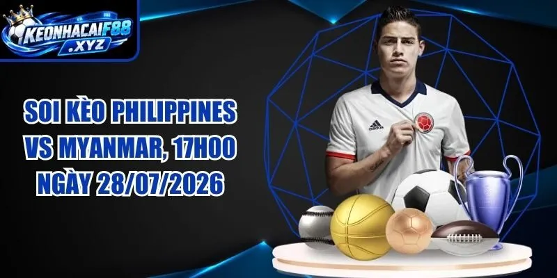 Soi Kèo Philippines vs Myanmar, 17h00 ngày 28/07/2026