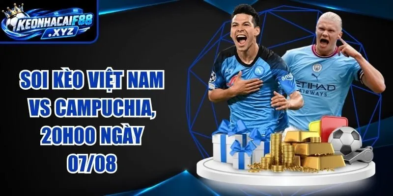 Soi Kèo Việt Nam vs Campuchia, 20h00 Ngày 07/08