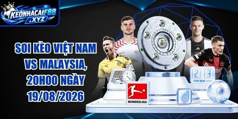 Soi Kèo Việt Nam vs Malaysia, 20h00 Ngày 19/08/2026