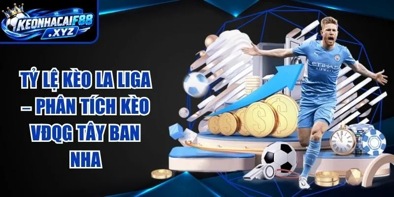 Tỷ Lệ Kèo La Liga – Phân Tích Kèo VĐQG Tây Ban Nha