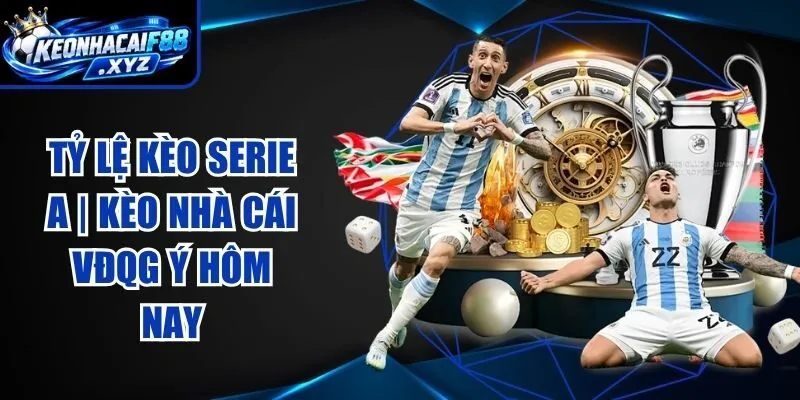 Tỷ Lệ Kèo Serie A | Kèo Nhà Cái VĐQG Ý Hôm Nay