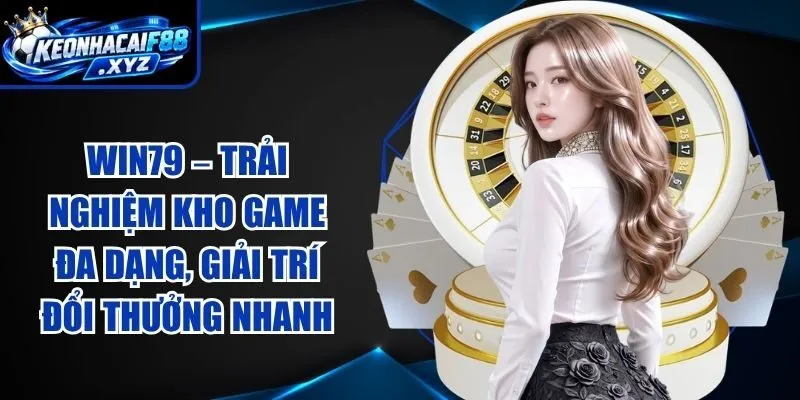 WIN79 – Trải Nghiệm Kho Game Đa Dạng, Giải Trí Đổi Thưởng Nhanh